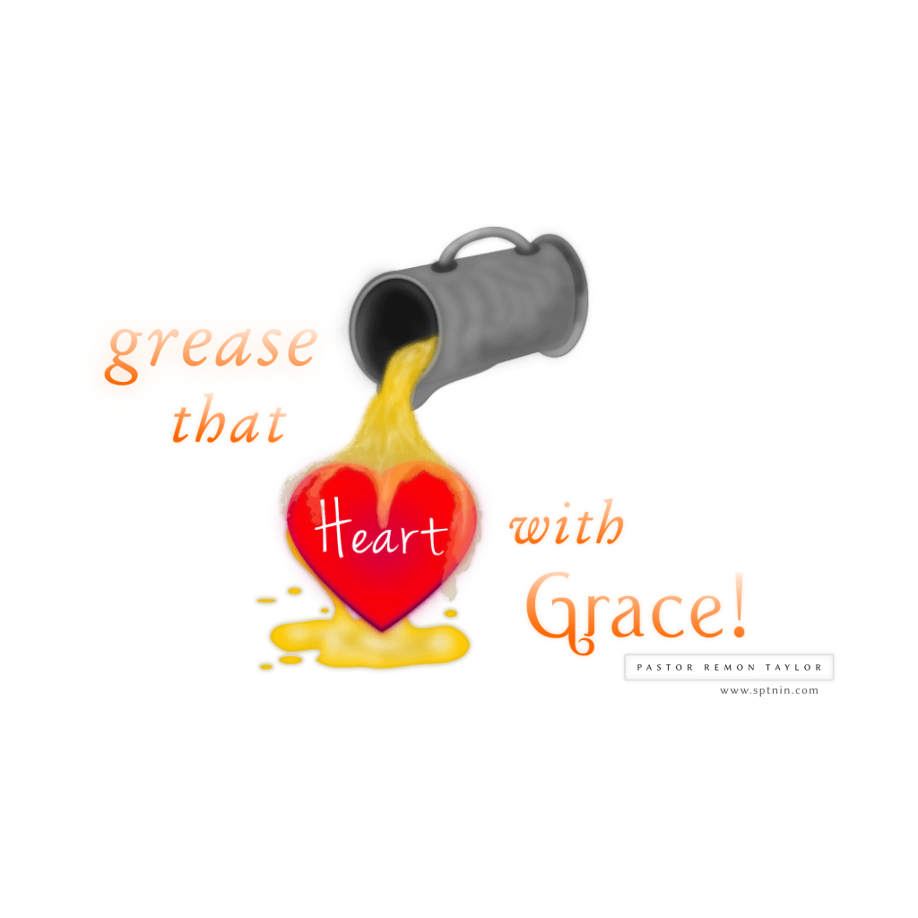 'Grease That Heart With Grace' - created for Spirit And Truth Ministries